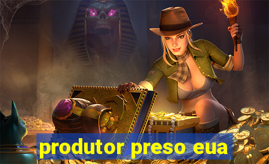 produtor preso eua